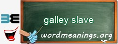 WordMeaning blackboard for galley slave